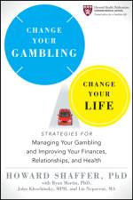 Change Your Gambling, Change Your Life af Howard Shaffer