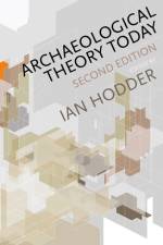 Archaeological Theory Today af Ian (Stanford University) Hodder