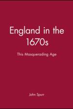 England in the 1670s af John (University of Wales) Spurr