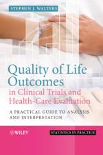 Quality of Life Outcomes in Clinical Trials and Health-Care Evaluation af Stephen J. (University of Sheffield) Walters