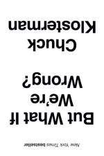 But What If We're Wrong? af Chuck Klosterman
