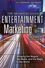 Definitive Guide to Entertainment Marketing, The af Al Lieberman
