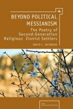 Beyond Political Messianism af David C. Jacobson