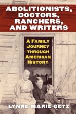 Abolitionists, Doctors, Ranchers, and Writers af Lynne Marie Getz