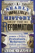A Nearly Infallible History of the Reformation