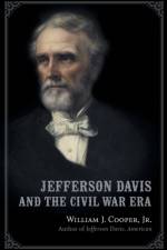 Jefferson Davis and the Civil War Era af William J. Cooper Jr