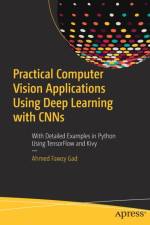 Practical Computer Vision Applications Using Deep Learning with CNNs af Ahmed Fawzy Gad