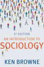 An Introduction to Sociology af Ken (North Warwickshire and Hinckley College) Browne