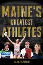 Maine's Greatest Athletes af Nancy Griffin