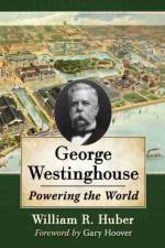 George Westinghouse af William R. Huber