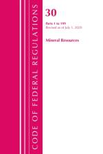 Code of Federal Regulations, Title 30 Mineral Resources 1-199, Revised as of July 1, 2020 af Office Of The Federal Register (U.S.)