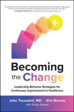 Becoming the Change: Leadership Behavior Strategies for Continuous Improvement in Healthcare af John Toussaint