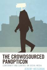 The Crowdsourced Panopticon af Jeremy Weissman