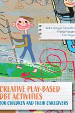 Creative Play-Based DBT Activities for Children and Their Caregivers af Kellie Giorgio Camelford