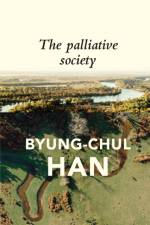 The Palliative Society af Byung-Chul Han
