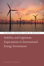 Stability and Legitimate Expectations in International Energy Investments af Rahmi (Ankara Yildirim Beyazit University Kopar
