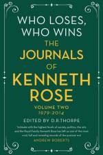 Who Loses, Who Wins: The Journals of Kenneth Rose af Kenneth Rose