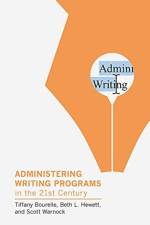 Administering Writing Programs in the Twenty-First Century af Tiffany Bourelle