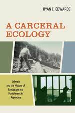 A Carceral Ecology af Ryan C. Edwards