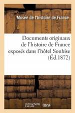 Documents Originaux de l'Histoire de France Exposes Dans l'Hotel Soubise af Musee de l'Histoire
