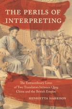 The Perils of Interpreting af Henrietta Harrison