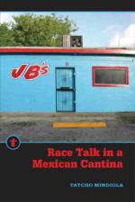 Race Talk in a Mexican Cantina af Tatcho Mindiola
