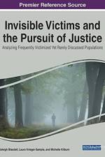 Invisible Victims and the Pursuit of Justice: Analyzing Frequently Victimized Yet Rarely Discussed Populations af BLASDELL KRIEGER-SA