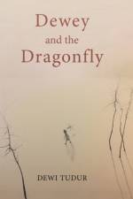Dewey and the Dragonfly af Dewi Tudur