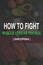 How to Fight Muscle Loss as You Age? (Sarcopenia) af Patrick Quan