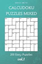 CalcuDoku Puzzles Mixed - 200 Easy Puzzles vol.1 af Liam Parker