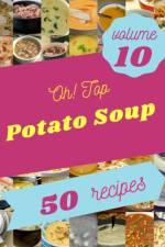 Oh! Top 50 Potato Soup Recipes Volume 10 af Arnita J King