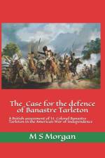 Case for the Defence of Banastre Tarleton af M S Morgan