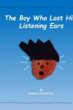 Boy Who Lost His Listening Ears af Gemma Clatworthy