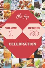 Oh! Top 50 Celebration Recipes Volume 1 af Debra M Sanders