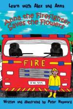 Anna the Firefighter Saves the Flowers af Peter Hayward