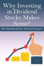Why Investing in Dividend Stocks Makes Sense af D K Hawkins