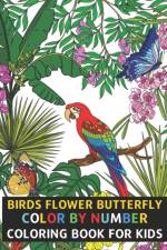 Birds Flower Butterfly Color By Number Coloring Book For Kids af Crystal Anderson