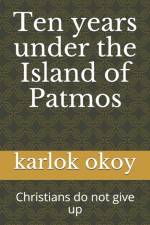 Ten years under the Island of Patmos af Karlo Kolong Okoy Kko