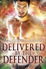 Delivered by the Defender af Evangeline Anderson