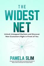 The Widest Net: Unlock Untapped Markets and Discover New Customers Right in Front of You af Pamela Slim