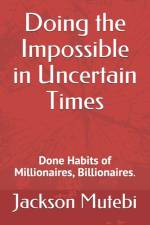 Doing the Impossible in Uncertain Times af Jackson Mutebi