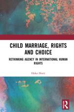 Child Marriage, Rights and Choice af Hoko Horii