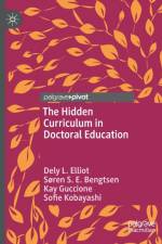 The Hidden Curriculum in Doctoral Education af Dely L. Elliot