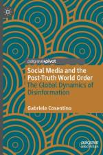 Social Media and the Post-Truth World Order af Gabriele Cosentino