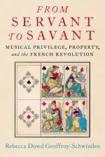 From Servant to Savant af Rebecca Dowd (Associate Professor of Music History Geoffroy-Schwinden