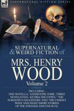The Collected Supernatural and Weird Fiction of Mrs Henry Wood af Mrs Henry Wood