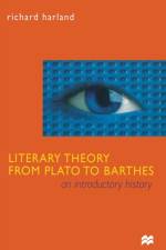 Literary Theory From Plato to Barthes af Richard Harland