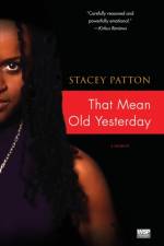 That Mean Old Yesterday af Stacey Patton
