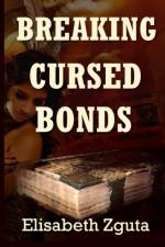 Breaking Cursed Bonds af Elisabeth Zguta