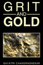 Grit and Gold af Gayatri Chandrashekar